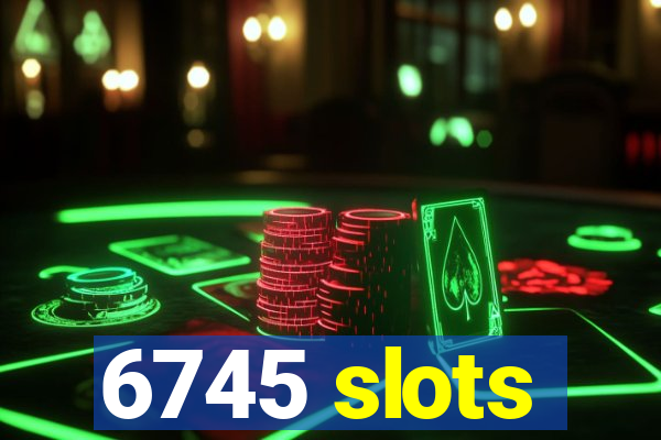 6745 slots